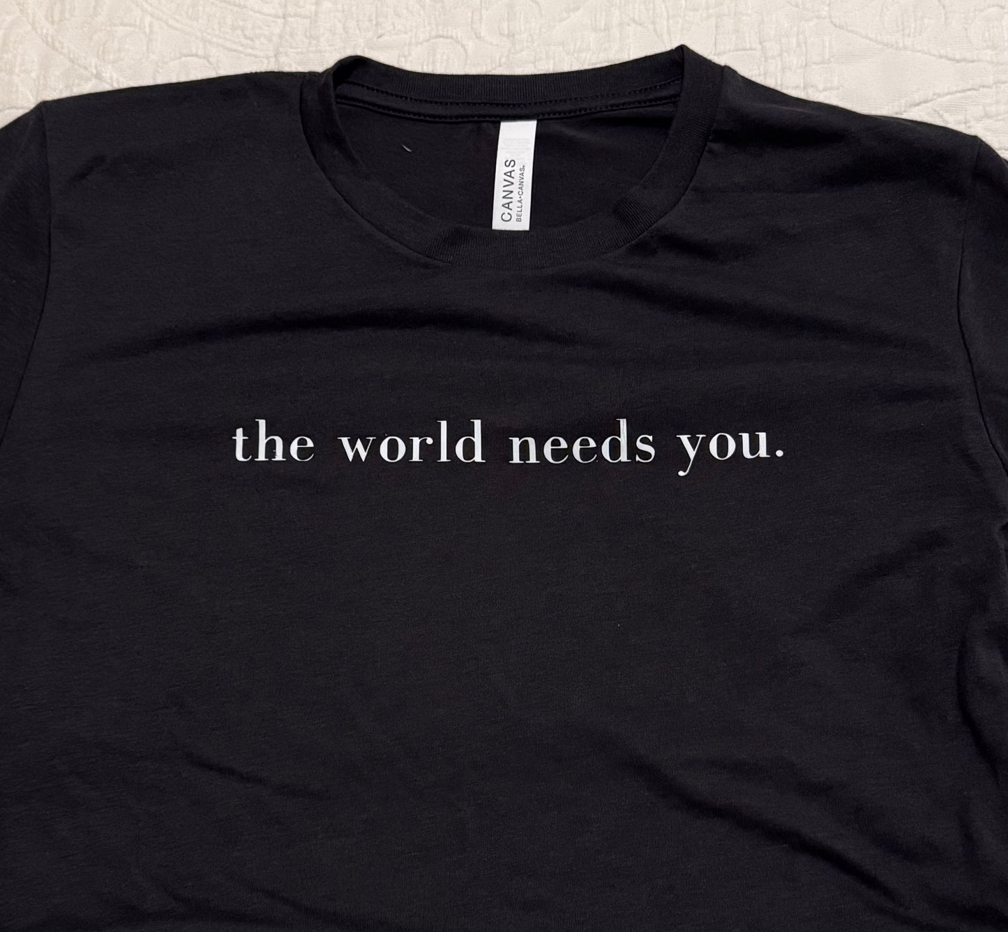 "The World Needs You" T-Shirt